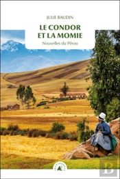 Le Condor Et La Momie : Nouvelles Du Pérou