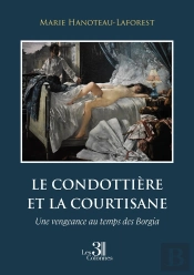Le Condottière Et La Courtisane : Une Vengeance Au Temps Des Borgia