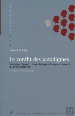 Bertrand.pt - Le Conflit Des Paradigmes : Habermas, Renaut: Deux Stratégies De Renouvellement Du Projet Moderne
