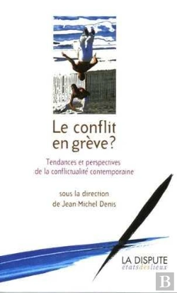Bertrand.pt - Le Conflit En Grève ? Tendances Et Perspectives De La Conflictualité Contemporaine