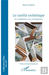 Le Conflit Esthétique ; Du Vandalisme À L'Art Contemporain