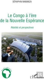 Le Congo À L'Ère De La Nouvelle Esperance ; Réalités Et Perspectives