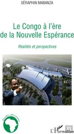 Bertrand.pt - Le Congo À L'Ère De La Nouvelle Esperance ; Réalités Et Perspectives