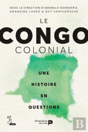 Le Congo Colonial ; Une Histoire En Questions
