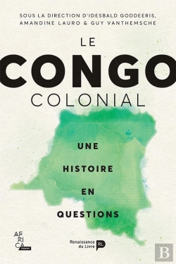Bertrand.pt - Le Congo Colonial ; Une Histoire En Questions