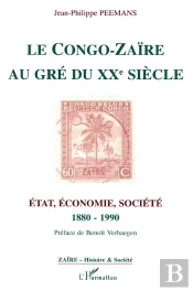 Le Congo-Zaire Au Gre Du Xx Siecle : Etat, Economie, Societe, 1880-1990