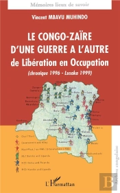 Le Congo-Zaire D'Une Guerre A L'Autre ; De Liberation En Occupation
