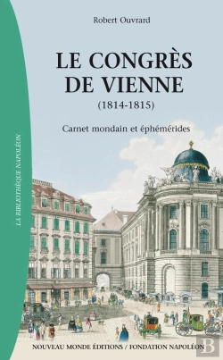 Bertrand.pt - Le Congrès De Vienne ; Carnet Mondain Et Éphémérides (1814-1815)