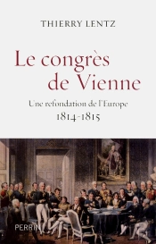 Le Congrès De Vienne ; Une Refondation De L'Europe, 1814-1815