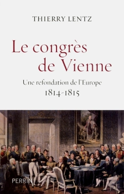 Bertrand.pt - Le Congrès De Vienne ; Une Refondation De L'Europe, 1814-1815