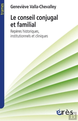 Bertrand.pt - Le Conseil Conjugal Et Familial ; Repères Historiques, Institutionnels Et Cliniques