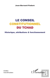 Le Conseil Constitutionnel Du Tchad : Historique, Attributions & Fonctionnement