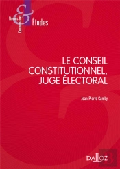 Le Conseil Constitutionnel, Juge Electoral - 7e Ed.