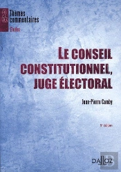 Le Conseil Constitutionnel ; Le Juge Électoral (5e Édition)