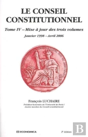 Le Conseil Constitutionnel Tome 4 ; Mise À Jour Des Trois Volumes (Édition 2006)