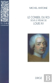Le Conseil Du Roi Sous Le Règne De Louis Xv
