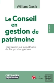 Le Conseil En Gestion De Patrimoine - 11eme Edition - Tout Savoir Sur La Methode De L'Approche Globa