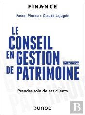 Le Conseil En Gestion De Patrimoine : Prendre Soin De Ses Clients (2e Édition)