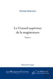 Le Conseil Supérieur De La Magistrature - Tome 1