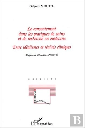 Le Consentement Dans Les Pratiques De Soins Et De Recherche En Médecine : Entre Idéalismes Et Réalités Cliniques