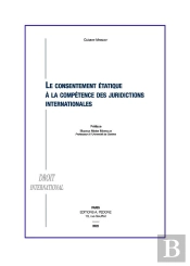 Le Consentement Étatique À La Compétence Des Juridictions Internationales