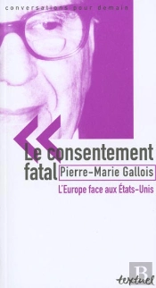 Le Consentement Fatal ; L'Europe Face Aux Etats-Unis