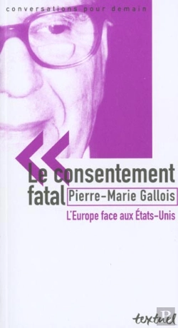 Bertrand.pt - Le Consentement Fatal ; L'Europe Face Aux Etats-Unis