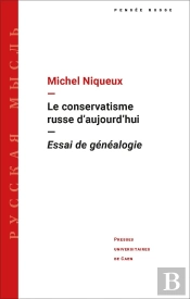 Le Conservatisme Russe D'Aujourd'Hui : Essai De Génealogie