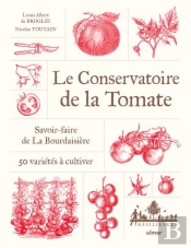 Le Conservatoire De La Tomate : Savoir-Faire De La Bourdaisière ; 50 Variétés À Cultiver