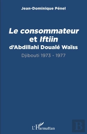 Le Consommateur Et Iftiin D'Abdillahi Doualé Waïss : Djibouti 1973 - 1977