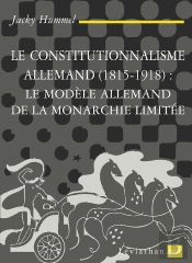 Le Constitutionnalisme Allemand (1815-1918): Le Modèle Allemand De La Monarchie Limitée
