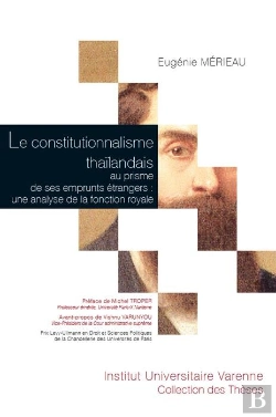 Bertrand.pt - Le Constitutionnalisme Thaïlandais Au Prisme De Ses Emprunts Étrangers ; Une Analyse De La Fonction Royale