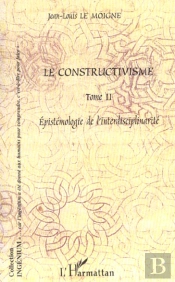 Le Constructivisme T.2 ; Epistemologie De L'Interdisciplinarite