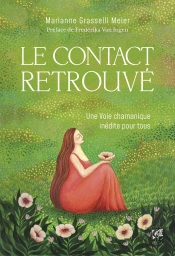 Le Contact Retrouvé : Une Voie Chamanique Inédite Pour Tous
