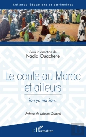 Le Conte Au Maroc Et Ailleurs ; Kan Ya Ma Kan...