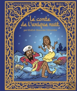 Bertrand.pt - Le Conte De L'Unique Nuit : Par Shéhé-Hazarde L'Étourdie