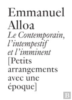 Bertrand.pt - Le Contemporain, L'Intempestif Et L'Imminent Petits Arrangements Avec Une Époque]