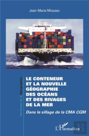 Le Conteneur Et La Nouvelle Géographie Des Océans Et Des Rivages De La Mer ; Dans Le Sillage De La Cma Cgm