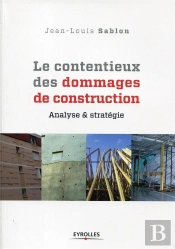 Le Contentieux Des Dommages De Construction - Methode D'Analyse Du Dossier Et De Conduite Du Recours