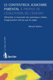 Le Contentieux Judiciaire Parental À Propos De L'Éducation De L'Enfant ; Hiérarchie Et Inventaire Des Principaux Critères D'Appréciation Retenus Par Les Juges