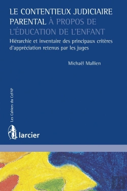 Bertrand.pt - Le Contentieux Judiciaire Parental À Propos De L'Éducation De L'Enfant ; Hiérarchie Et Inventaire Des Principaux Critères D'Appréciation Retenus Par Les Juges