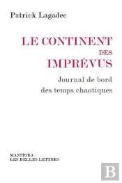 Le Continent Des Imprévus : Journal De Bord Des Temps Chaotiques