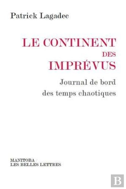 Bertrand.pt - Le Continent Des Imprévus : Journal De Bord Des Temps Chaotiques
