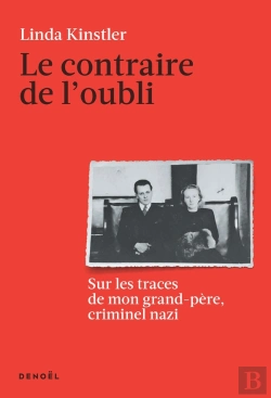 Bertrand.pt - Le Contraire De L'Oubli : Sur Les Traces De Mon Grand-Père, Criminel Nazi