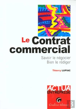 Bertrand.pt - Le Contrat Commercial ; Savoir Le Negocier Bien Le Rediger
