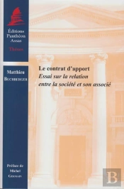 Le Contrat D'Apport.Essai Sur La Relation Entre La Societe Et Son Associe