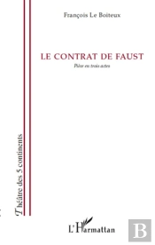 Le Contrat De Faust ; Pièce En Trois Actes