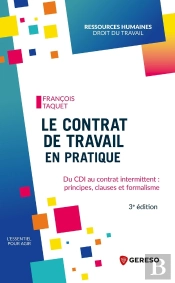Le Contrat De Travail En Pratique : Du Cdi Au Contrat Intermittent : Principes, Clauses Et Formalisme