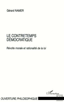 Bertrand.pt - Le Contretemps Démocratique : Révolte Morale Et Rationalité De La Loi
