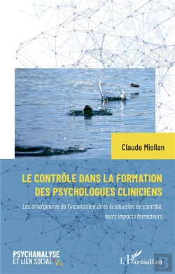 Bertrand.pt - Le Contrôle Dans La Formation Des Psychologues Cliniciens : Les Émergences De L'Inconscient Dans La Situation De Contrôle, Leurs Impacts Formateurs